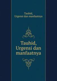 Tauhid, Urgensi dan manfaatnya