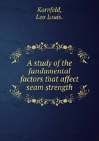 A study of the fundamental factors that affect seam strength.