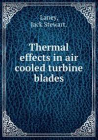 Thermal effects in air cooled turbine blades.