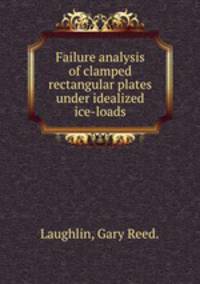Failure analysis of clamped rectangular plates under idealized ice-loads.