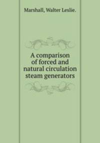 A comparison of forced and natural circulation steam generators.
