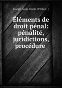 lments de droit pnal: pnalit, juridictions, procdure