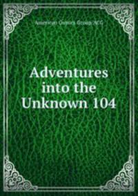 Adventures into the Unknown 104