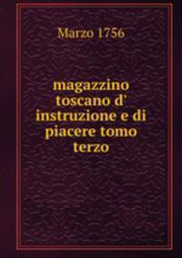 magazzino toscano d` instruzione e di piacere tomo terzo