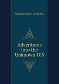 Adventures into the Unknown 105