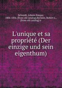 L`unique et sa propriete (Der einzige und sein eigenthum)