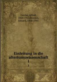 Einleitung in die altertumswissenschaft. 1