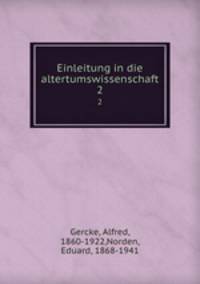 Einleitung in die altertumswissenschaft. 2