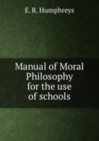 Manual of Moral Philosophy for the use of schools