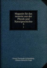 Magazin fr das neueste aus der Physik und Naturgeschichte. 3