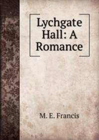 Lychgate Hall: A Romance
