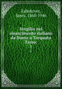 Vergilio nel rinascimento italiano da Dante a Torquato Tasso;. 1
