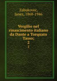 Vergilio nel rinascimento italiano da Dante a Torquato Tasso;. 2
