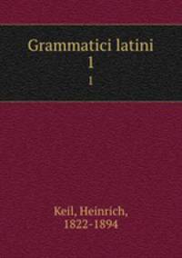 Grammatici latini. 1