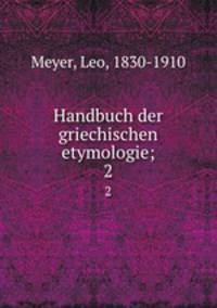 Handbuch der griechischen etymologie;. 2