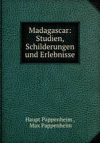Madagascar: Studien, Schilderungen und Erlebnisse