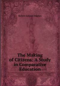 The Making of Citizens: A Study in Comparative Education