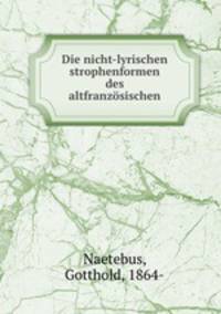 Die nicht-lyrischen strophenformen des altfranzsischen
