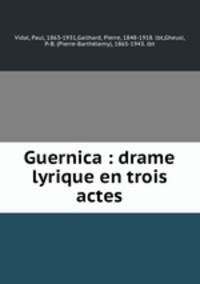 Guernica : drame lyrique en trois actes