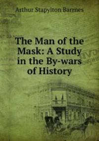 The Man of the Mask: A Study in the By-wars of History