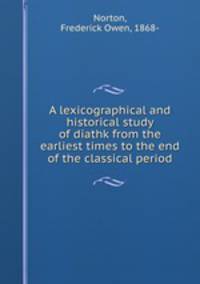A lexicographical and historical study of diathk from the earliest times to the end of the classical period