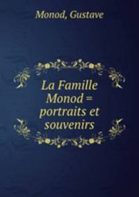 La Famille Monod = portraits et souvenirs