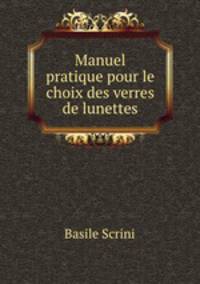 Manuel pratique pour le choix des verres de lunettes
