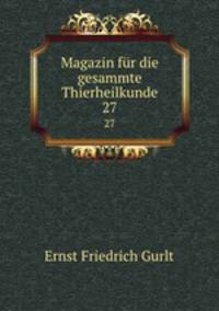 Magazin fr die gesammte Thierheilkunde. 27