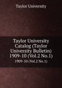 Taylor University Catalog (Taylor University Bulletin). 1909-10 (Vol.2 No.1)