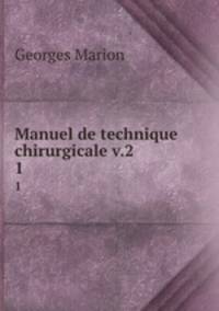 Manuel de technique chirurgicale v.2. 1