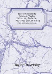 Taylor University Catalog (Taylor University Bulletin). 1922-1923 (Vol.14 No.6)