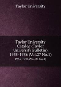Taylor University Catalog (Taylor University Bulletin). 1935-1936 (Vol.27 No.1)