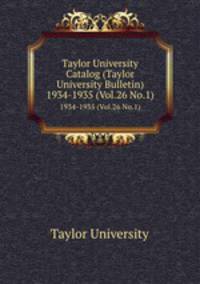 Taylor University Catalog (Taylor University Bulletin). 1934-1935 (Vol.26 No.1)