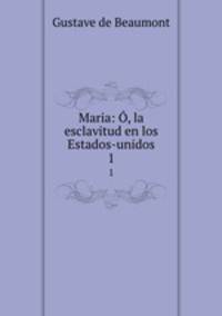 Maria: , la esclavitud en los Estados-unidos. 1
