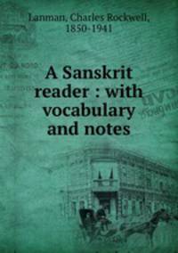 A Sanskrit reader : with vocabulary and notes
