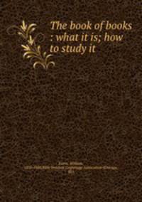 The book of books : what it is; how to study it