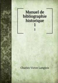 Manuel de bibliographie historique. 1