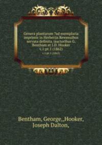 Genera plantarum ?ad exemplaria imprimis in Herberiis Kewensibus servata definita /auctoribus G. Bentham et J.D. Hooker.. v.1:pt.1 (1862)