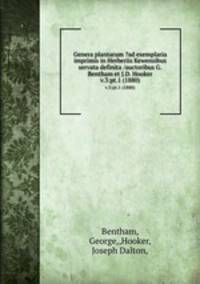 Genera plantarum ?ad exemplaria imprimis in Herberiis Kewensibus servata definita /auctoribus G. Bentham et J.D. Hooker.. v.3:pt.1 (1880)