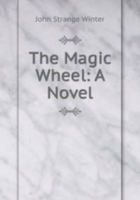 The Magic Wheel: A Novel