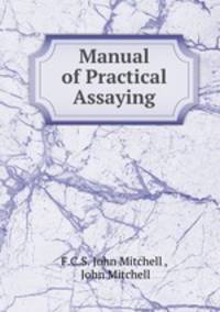 Manual of Practical Assaying