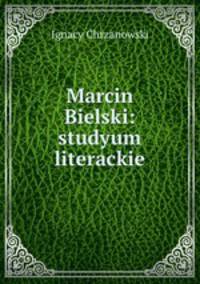 Marcin Bielski: studyum literackie