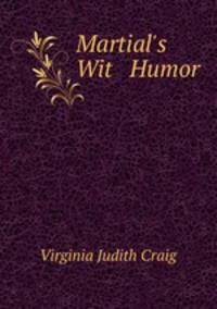 Martial`s Wit & Humor.