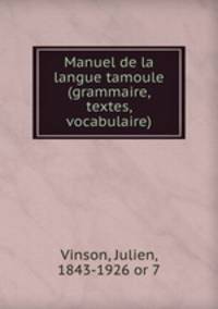 Manuel de la langue tamoule (grammaire, textes, vocabulaire)
