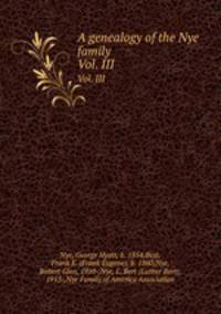 A genealogy of the Nye family. Vol. III