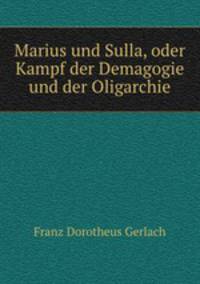 Marius und Sulla, oder Kampf der Demagogie und der Oligarchie