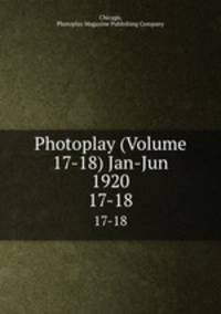 Photoplay (Volume 17-18) Jan-Jun 1920. 17-18