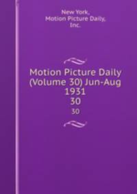 Motion Picture Daily (Volume 30) Jun-Aug 1931. 30