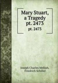 Mary Stuart, a Tragedy. pt. 2473