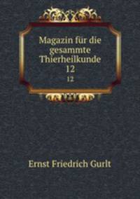 Magazin fr die gesammte Thierheilkunde. 12